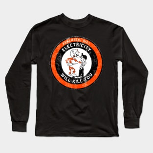 Remember Kids Electricity Will Kill You Long Sleeve T-Shirt